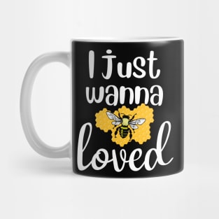 I just wanna be loved Valentine Mug